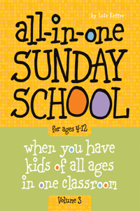 All-In-One Sunday School for Ages 4-12 (Volume 3), Volume 3