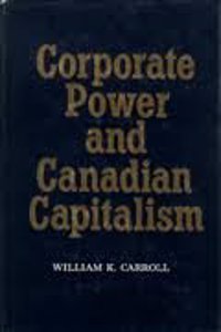 Corporate Power and Canadian Capitalism