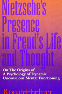 Nietzsche's Presence in Freud's Life and Thought