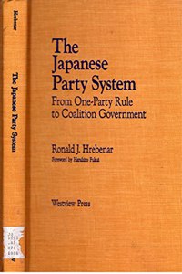 The Japanese Party System: From One-Party Rule to Coalition Government