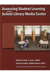 Assessing Student Learning in the School Library Media Center