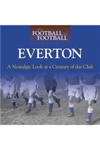 When Football Was Football: Everton: A Nostalgic Look at a Century of the Club