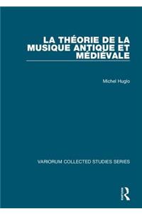 La Théorie de la Musique Antique Et Médiévale