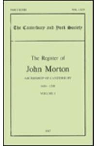 The Register of John Morton, Archbishop of Canterbury 1486-1500: I