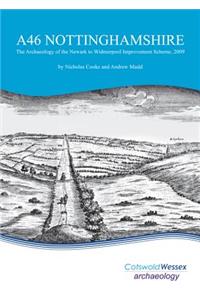 A46 Nottinghamshire: The Archaeology of the Newark to Widmerpool Improvement Scheme, 2009