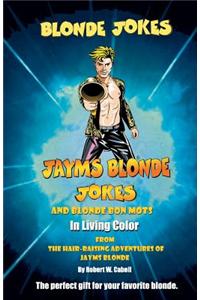 Blonde Jokes, Jayms Blonde Jokes and Blonde Bon Mots in Living Color