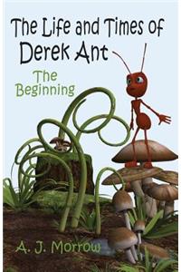 Life and Times of Derek Ant