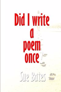 Did I Write a Poem Once?
