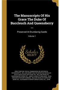 The Manuscripts Of His Grace The Duke Of Buccleuch And Queensberry ...