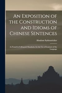 An Exposition of the Construction and Idioms of Chinese Sentences