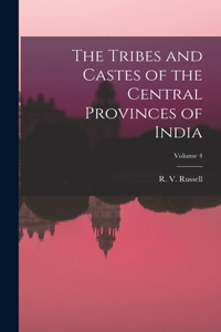 Tribes and Castes of the Central Provinces of India; Volume 4