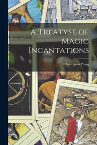 Treatyse of Magic Incantations