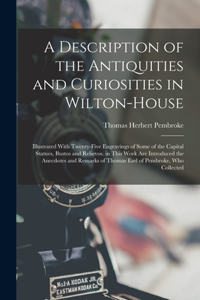 Description of the Antiquities and Curiosities in Wilton-House