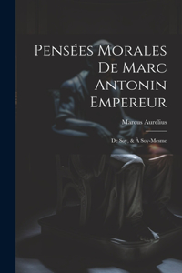 Pensées Morales De Marc Antonin Empereur