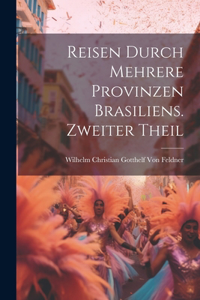 Reisen durch mehrere Provinzen Brasiliens. Zweiter Theil