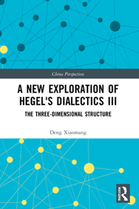 New Exploration of Hegel's Dialectics III