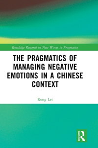 The Pragmatics of Managing Negative Emotions in a Chinese Context