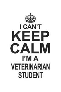I Can't Keep Calm I'm A Veterinarian Student