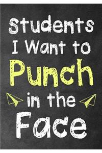 Students I Want to Punch in the Face