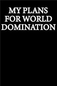 My Plans For World Domination
