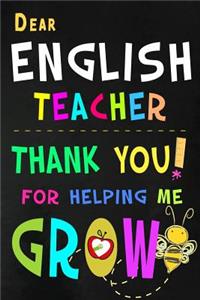 Dear English Teacher Thank You For Helping Me Grow