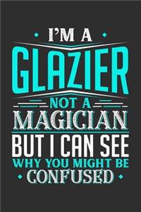 I'm A Glazier Not A Magician But I can See Why You Might Be Confused