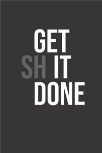 Get Shit Done: 6 x 9 journal, notebook or diary, lined blank 120 pages