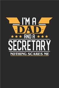 I'm a Dad and a Secretary Nothing Scares Me