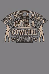 It's Not A Party Until A Cowgirl Walks In