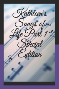 Kathleen's Songs of Life Part 1