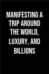 Manifesting A Trip Around The World Luxury And Billions