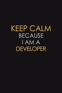 Keep Calm Because I Am A Developer