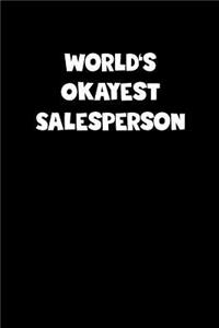 World's Okayest Salesperson Notebook - Salesperson Diary - Salesperson Journal - Funny Gift for Salesperson