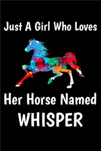 Just A Girl Who Loves Her Horse Named Whisper