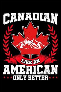 Canadian Like an American Only Better
