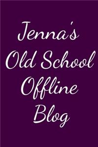 Jenna's Old School Offline Blog