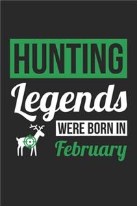 Hunting Legends Were Born In February - Hunting Journal - Hunting Notebook - Birthday Gift for Hunter