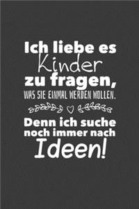 Ich liebe es Kinder zu fragen, was sie einmal werden wollen