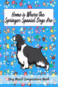 Home Is Where The Springer Spaniel Dogs Are