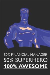 50% Financial Manager 50% Superhero 100% Awesome