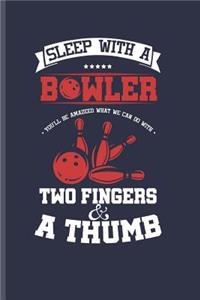 Sleep with a Bowler