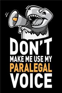 Don't Make Me Use My Paralegal Voice