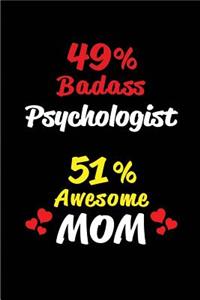 49% Badass Psychologist 51% Awesome Mom