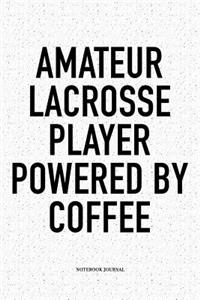 Amateur Lacrosse Player Powered By Coffee