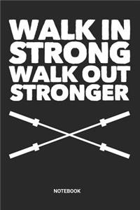 Walk in Strong Walk out Stronger Notebook