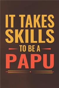 It Takes Skills To Be Papu