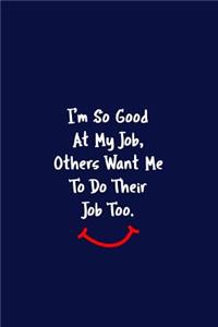 I'm So Good At My Job, Others Want Me To Do Their Job Too