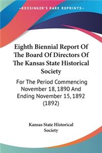 Eighth Biennial Report Of The Board Of Directors Of The Kansas State Historical Society