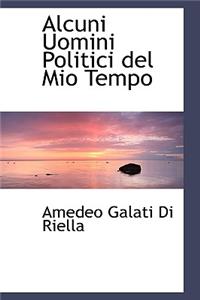 Alcuni Uomini Politici del Mio Tempo