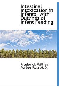 Intestinal Intoxication in Infants, with Outlines of Infant Feeding
